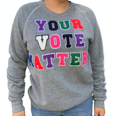 YOUR VOTE MATTERS varsity letter organic sweatshirt
